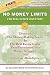 No Money Limits for Real Estate Investors: Discover the Money-Making Secret in the Real Estate Game That Transforms Your Money Struggles Into Financial Abundance