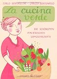 : La cucina verde: Die schönsten italienischen Gemüserezepte