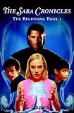 The Sara Cronicles: The Beginning Book 1 (The Sara Cronicles)