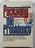 Packaging the presidency : a history and criticism of presidential campaign advertising