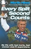 Every Split Second Counts: My Life with Fast Karts, Fast Women and F1 Superstars