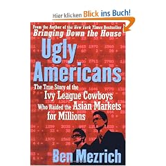 Ugly Americans: The True Story of the Ivy League Cowboys Who Raided the Asian Markets for Millions