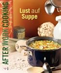After Work Cooking. Lust auf Suppe