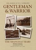 The Legend of W.E. Fairbairn, Gentleman and Warrior: The Shanghai Years