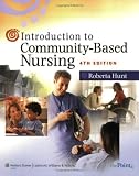 Introduction to Community-Based Nursing (Hunt, Introduction to Community-Based Nursing)