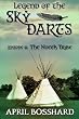 Legend of the Sky Darts, Episode 6: The Nueck Tribe (The Legend of the Sky Darts Trilogy)