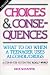 Choices and Consequences: What to Do When a Teenager Uses Alcohol/Drugs [CHOICES & CONSEQUENCES]