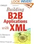 Building B2B Applications with XML: A Resource Guide