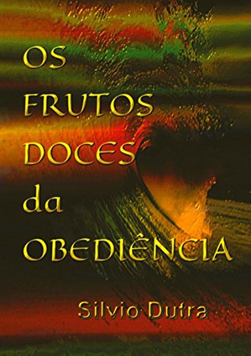 Os Frutos Doces Da Obediência (Portuguese Edition)