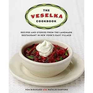 The Veselka Cookbook: Recipes and Stories from the Landmark Restaurant in New York's East Village