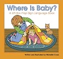 Where Is Baby?: A Lift-the-Flap Sign Language Book