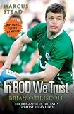 Brian O'Driscoll: The Biography: The Story of Ireland's Greatest Rugby Hero