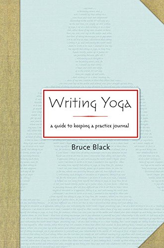 Writing Yoga: A Guide to Keeping a Practice Journal