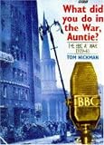 Books : What Did You Do in the War, Auntie?: BBC at War, 1939-45