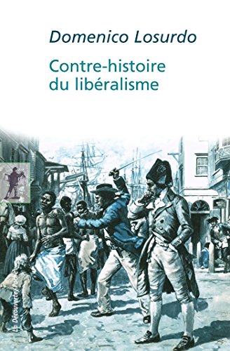 Contre-histoire du libéralisme Contre-histoire du libéralisme