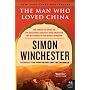 The Man Who Loved China: The Fantastic Story of the Eccentric Scientist Who Unlocked the Mysteries of the Middle Kingdom (P.S.)