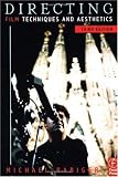 Directing, Third Edition: Film Techniques and Aesthetics (Screencraft Series)