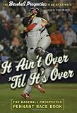 It Aint Over Til Its Over: The Baseball Prospectus Pennant Race Book