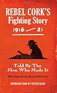 Rebel Cork's Fighting Story: Told by the Men Who Made It (Fighting Stories)