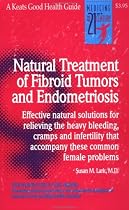 Natural Treatment of Fibroid Tumors and Endometriosis