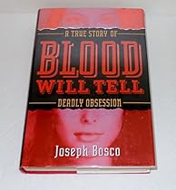 Blood Will Tell: A True Story of Deadly Obsession Blood Will Tell: A True Story of Deadly Obsession