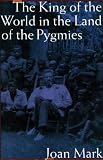 The King of the World in the Land of the Pygmies