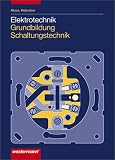 Produkt-Bild: Elektrotechnik Grundbildung. Schaltungstechnik: Elektrotechnik, Schaltungstechnik