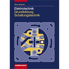 Elektrotechnik Grundbildung. Schaltungstechnik: Elektrotechnik, Schaltungstechnik