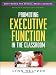 Promoting Executive Function in the Classroom (What Works for Special-Needs Learners)