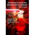 Handbook of Chemistry, Biochemistry and Biology: New Frontiers by Ludmila N. Shishkina, Gennady E. Zaikov, and Alexander N. Goloschapov