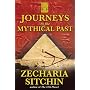 Journeys to the Mythical Past (Earth Chronicles Expeditions)
