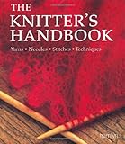 The knitter's handbook : yarns, needles, stitches, techniques