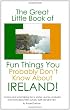 The Great Little Book of Fun Things You Probably Don't Know About Ireland: Unusual facts, quotes, news items, proverbs and more about the Irish world, old and new