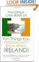The Great Little Book of Fun Things You Probably Don't Know About Ireland: Unusual facts, quotes, news items, proverbs and more about the Irish world, old and new