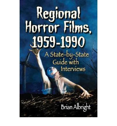 [(Regional Horror Films, 1958-1990: A State-by-State Guide with Interviews)] [Author: Brian Albright] published on (November, 2012)