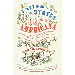 United States Of Americana: Backyard Chickens, Burlesque Beauties, and Handmade Bitters: A Field Guide to the New American Roots Movement