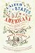 United States of Americana : backyard chickens, burlesque beauties, and handmade bitters : a field guide to the new American roots movement