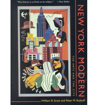 [(New York Modern: The Arts and the City )] [Author: William B. Scott] [Aug-2001]