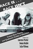 Race Is...Race Isnt: Critical Race Theory And Qualitative Studies In Education