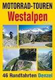  : Motorrad-Touren Westalpen und Jura: 46 Rundfahrten in den Alpenl&auml;ndern Schweiz, Italien, Frankreich