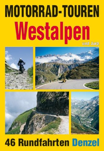 City Travel Guides Discounted  Bücher : Motorrad-Touren Westalpen und Jura: 46 Rundfahrten in den Alpenländern Schweiz, Italien, Frankreich