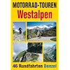 Motorrad-Touren Westalpen und Jura: 46 Rundfahrten in den Alpenl�ndern Schweiz, Italien, Frankreich