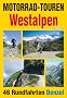 Motorrad-Touren Westalpen und Jura: 46 Rundfahrten in den Alpenl�ndern Schweiz, Italien, Frankreich
