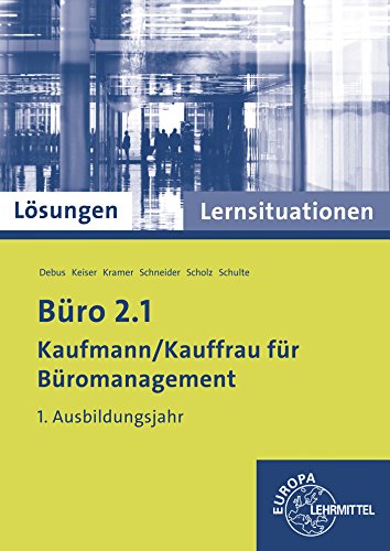 Free Download Losungen Zu 75772 Buro 2 1 Kaufmann Kauffrau Fur Buromanagement Lernsituationen 1 Ausbildungsjahr By Acaciusscfasca