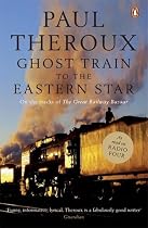 The Ghost Train to the Eastern Star: On the Tracks of 'The Great Railway Bazaar'
