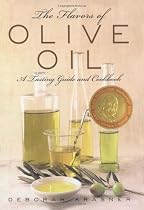 The Flavors of Olive Oil: A Tasting Guide and Cookbook