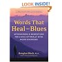 Words That Heal the Blues: Affirmations & Meditations for Living Optimally With Mood Disorders A Daily Mental Health Recovery Program