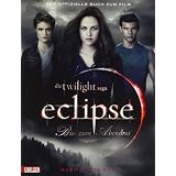 Bella und Edward: Die Twilight Saga: Eclipse - Biss zum Abendrot: Das offizielle Buch zum Filmvon "Mark Cotta Vaz"