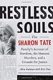 Restless Souls: The Sharon Tate Family's Account of Stardom, the Manson Murders, and a Crusade for Justice