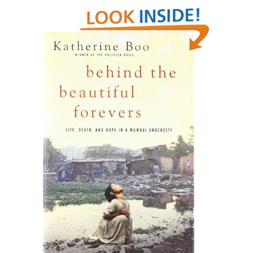 Behind the Beautiful Forevers: Life, Death, and Hope in a Mumbai Undercity